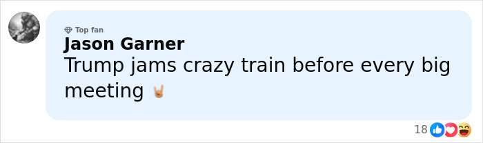 Comment from Jason Garner about Trump listening to crazy train before meetings, shown with reactions and top fan badge. Comment from Jason Garner about Trump listening to crazy train before meetings, shown with reactions and top fan badge.