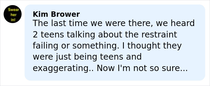 Comment from Kim Brower expressing concern about restraint failure on a roller coaster after hearing teens discuss it.