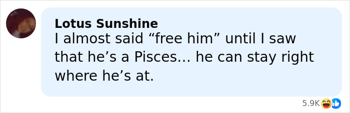 Comment from Lotus Sunshine joking about a man's Pisces zodiac sign after a viral hot mugshot incident. Comment from Lotus Sunshine joking about a man's Pisces zodiac sign after a viral hot mugshot incident.