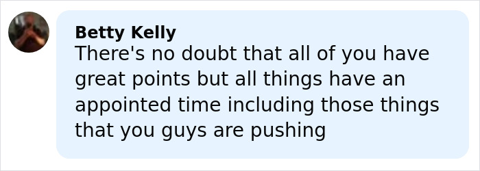 Comment from Betty Kelly expressing views on timing and opinions related to topics including those others are pushing. Comment from Betty Kelly expressing views on timing and opinions related to topics including those others are pushing.