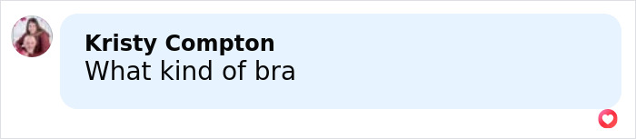 Kristy Compton asking about bra types in a social media comment with a red heart reaction icon. Kristy Compton asking about bra types in a social media comment with a red heart reaction icon.