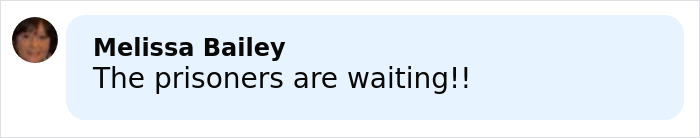 Comment by Melissa Bailey saying the prisoners are waiting on a light blue background.