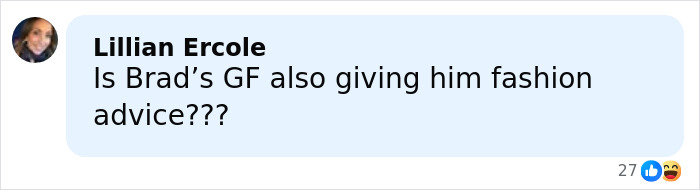 Comment by Lillian Ercole questioning if Brad’s girlfriend is giving him fashion advice, with reaction emojis visible. Comment by Lillian Ercole questioning if Brad’s girlfriend is giving him fashion advice, with reaction emojis visible.
