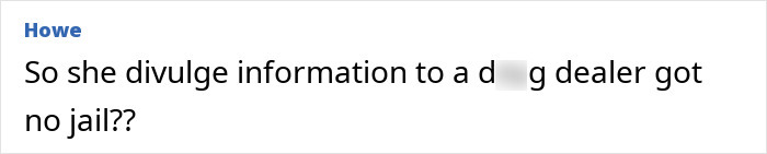 Comment discussing trainee police officer revealing secrets to d**g dealer boyfriend and receiving no jail time.