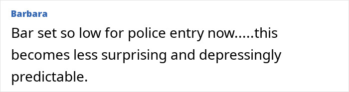 Comment by Barbara discussing low standards for police entry and its predictable consequences in an online forum.