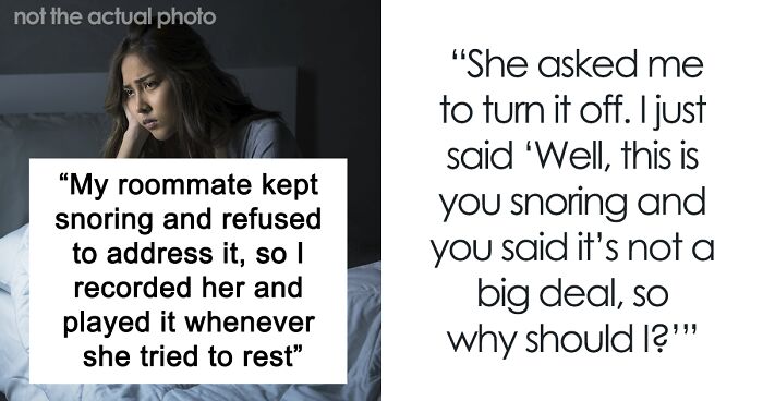 Woman Can’t Sleep Because Of Roommate’s Snoring, Keeps Her Awake In Return