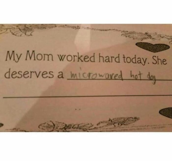 Handwritten note saying mom worked hard today and deserves a microwaved hot dog, a stupid food meme to ruin your appetite.