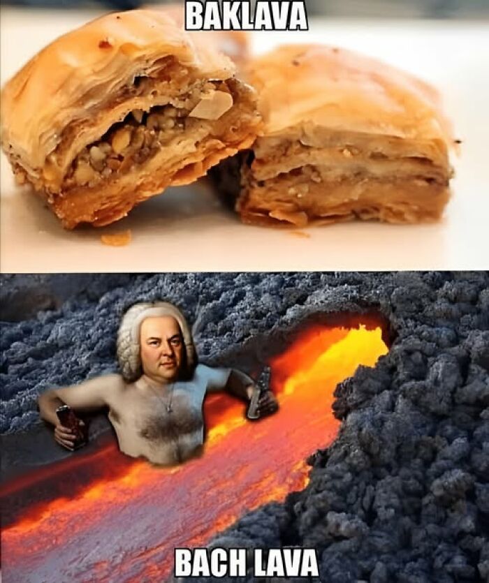 Baklava dessert close-up above and a humorous food meme of Bach in lava below, combining stupid food memes and funny imagery.