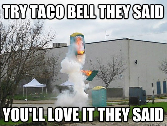 Explosion at a portable toilet with text humor about Taco Bell, part of stupid food memes for stupid people.