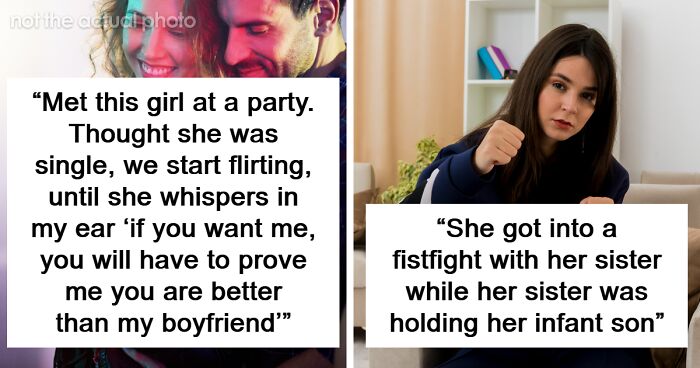 Men Didn’t Want To Have Anything In Common With Women Who Did These 55 Unhinged Things