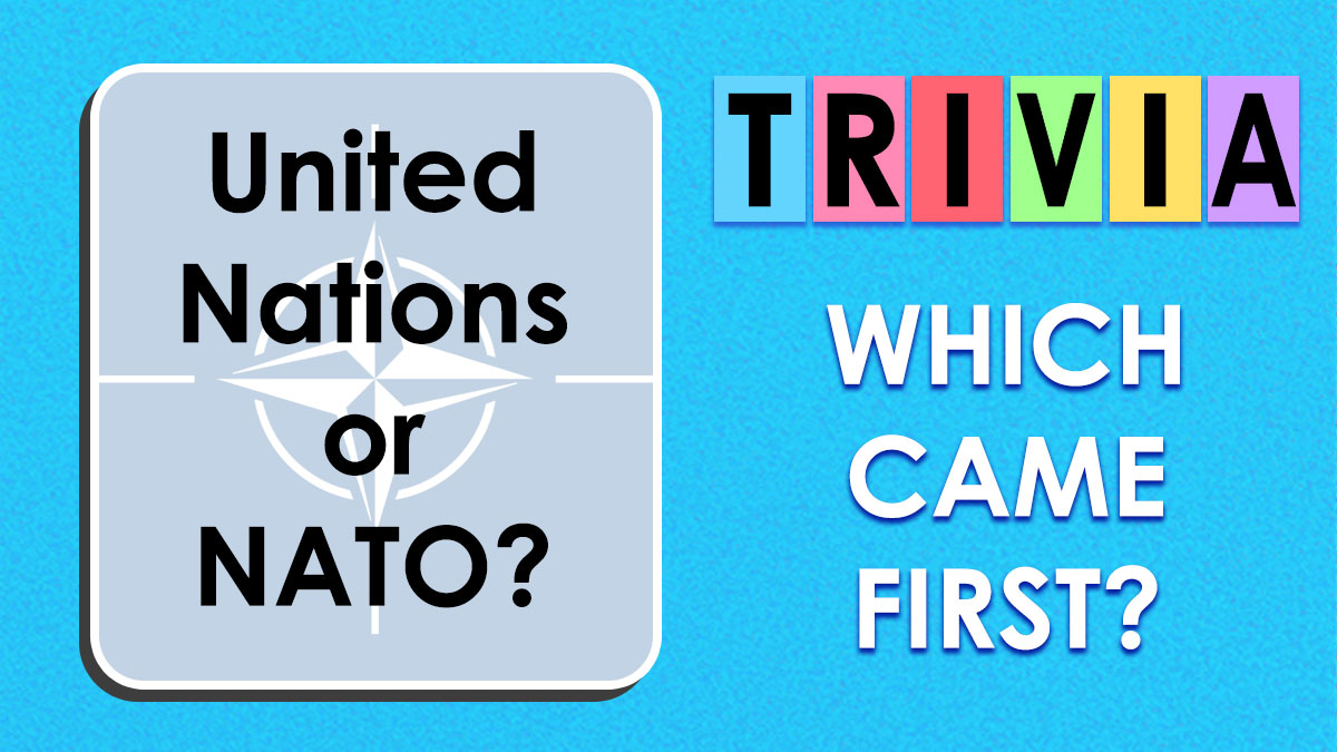 Trivia graphic asking which came first United Nations or NATO in a history quiz about guessing what came first.