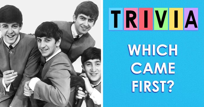 If You Can Score 32/32 On This ‘Which Came First’ Quiz, You Claim The Title Of History Expert