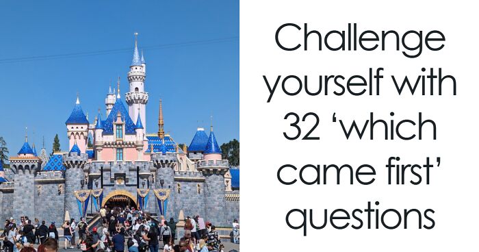 “Think You Know History?”: See If You Can Guess What Came First In These 32 Pairings