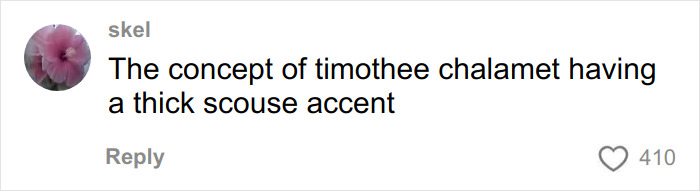 Comment from a fan joking about Timothée Chalamet having a thick Scouse accent, related to EsDeeKid rapper theory. Comment from a fan joking about Timothée Chalamet having a thick Scouse accent, related to EsDeeKid rapper theory.