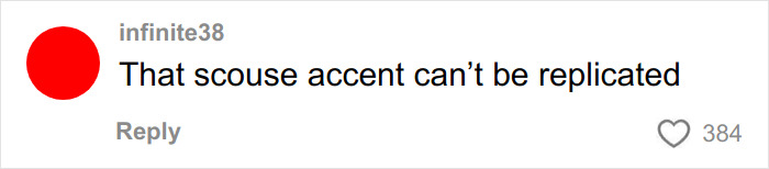 Comment on a social media post saying that a scouse accent cannot be replicated, with a red profile picture and 384 likes. Comment on a social media post saying that a scouse accent cannot be replicated, with a red profile picture and 384 likes.