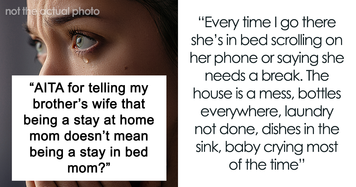 Woman Makes SIL Cry With A Reality Check: “Being A Stay-At-Home Mom Doesn’t Mean Being A Stay-In-Bed Mom”