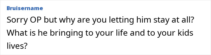 Comment by user Bruisername questioning why a woman tolerates a jobless partner who adds no value to her or her kids' lives. Comment by user Bruisername questioning why a woman tolerates a jobless partner who adds no value to her or her kids' lives.