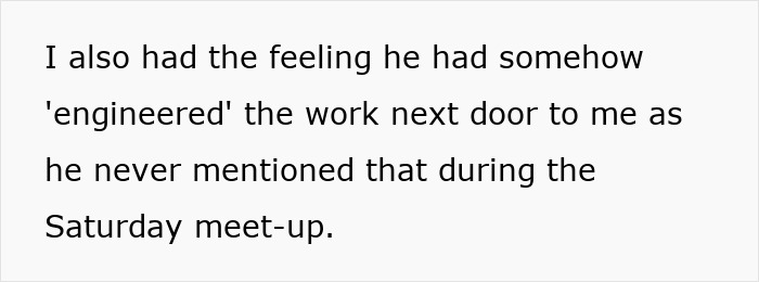 Text on a white background discussing a feeling about someone engineering work next door during a Saturday meet-up. Text on a white background discussing a feeling about someone engineering work next door during a Saturday meet-up.