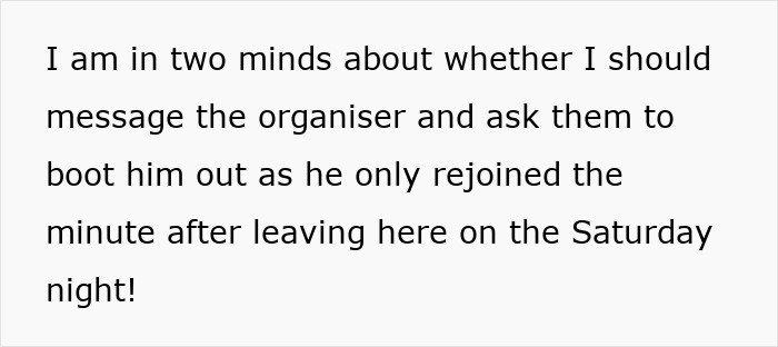 Text on a white background reads a woman's internal conflict about messaging an organiser to remove a lonely widower who keeps rejoining. Text on a white background reads a woman's internal conflict about messaging an organiser to remove a lonely widower who keeps rejoining.