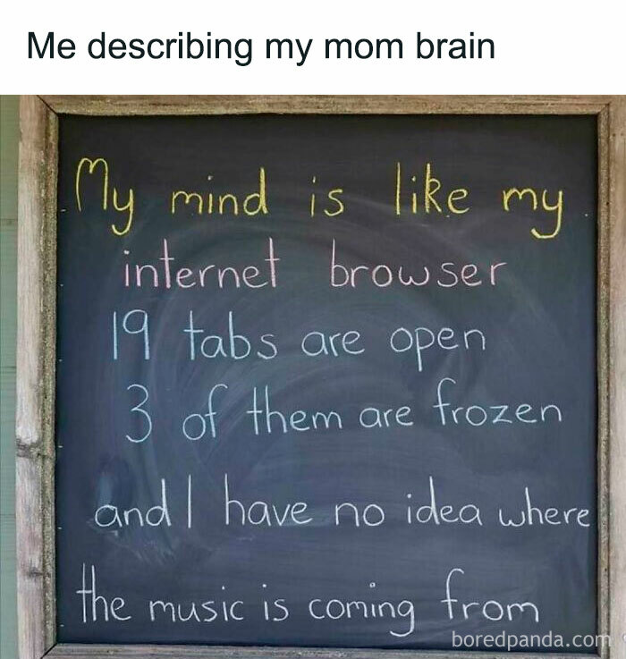 Blackboard with colorful chalk text humorously describing mom brain as an internet browser with many tabs open, a funny parenting meme.