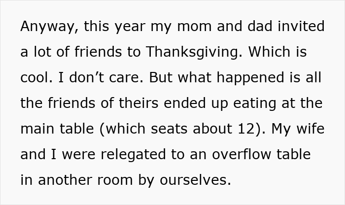 Parents let friends sit at main Thanksgiving table while son and wife are placed at overflow table in another room. Parents let friends sit at main Thanksgiving table while son and wife are placed at overflow table in another room.