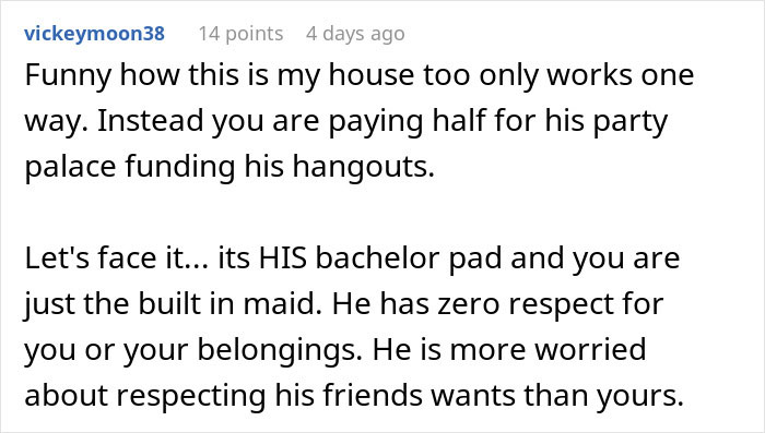 Comment on a woman shutting down boys’ nights at their house after friends disrespect belongings in a bachelor pad. Comment on a woman shutting down boys’ nights at their house after friends disrespect belongings in a bachelor pad.