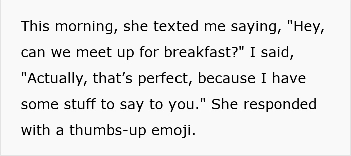 Text conversation about breakfast plans and discussing entitled mother expenses split with son girlfriend situation. Text conversation about breakfast plans and discussing entitled mother expenses split with son girlfriend situation.