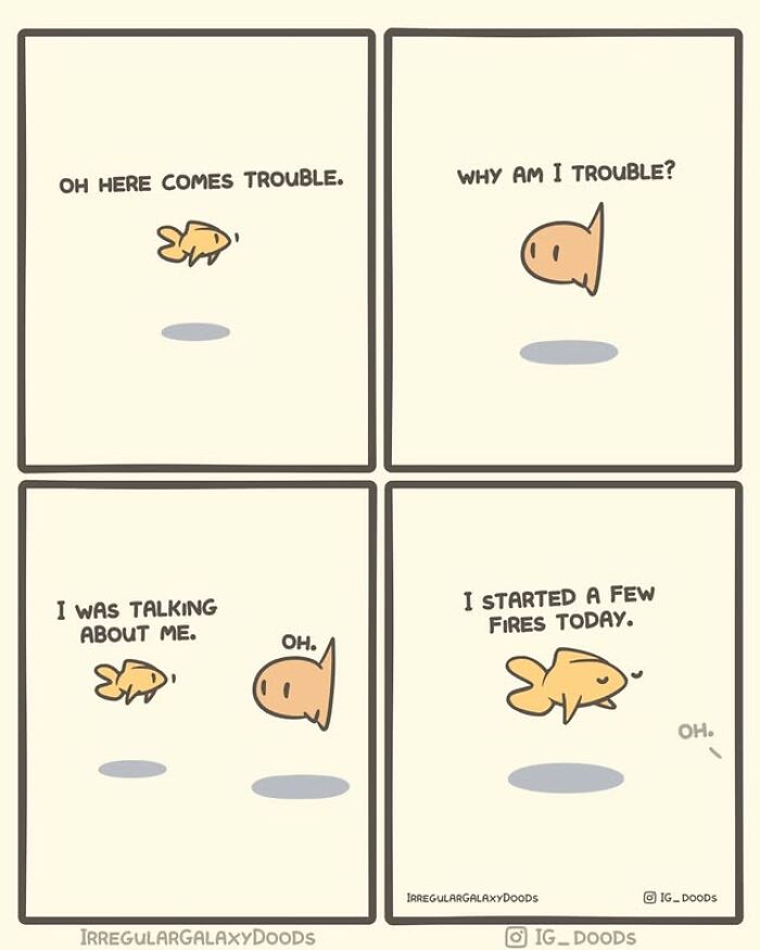 Cute comic by Irregular Galaxy Doods featuring two fish talking about being trouble and starting fires today.
