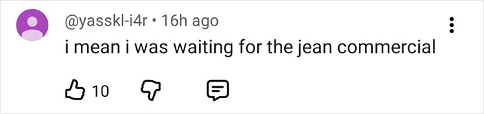 Comment on social media mentioning waiting for the jean commercial, with likes and dislike icons visible. Comment on social media mentioning waiting for the jean commercial, with likes and dislike icons visible.