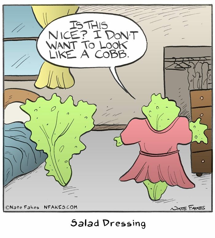 Comic by Nate Fakes showing lettuce characters with one in a dress saying they don't want to look like a cobb, funny and relatable.