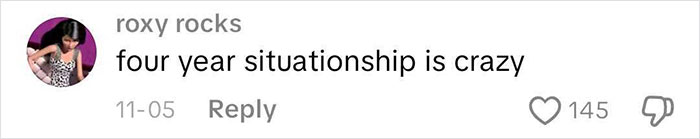 Comment from user roxy rocks saying four year situationship is crazy with 145 likes on a social media post about worst Victorian boyfriend. Comment from user roxy rocks saying four year situationship is crazy with 145 likes on a social media post about worst Victorian boyfriend.