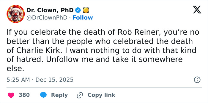 Tweet from Dr. Clown PhD condemning celebration of deaths of Rob Reiner and Charlie Kirk, highlighting MAGA hypocrisy debate. Tweet from Dr. Clown PhD condemning celebration of deaths of Rob Reiner and Charlie Kirk, highlighting MAGA hypocrisy debate.