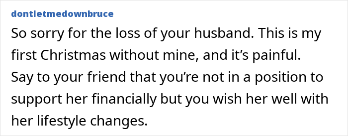 Comment expressing sympathy for loss and advising a woman ending a 22-year friendship due to an unhinged request. Comment expressing sympathy for loss and advising a woman ending a 22-year friendship due to an unhinged request.
