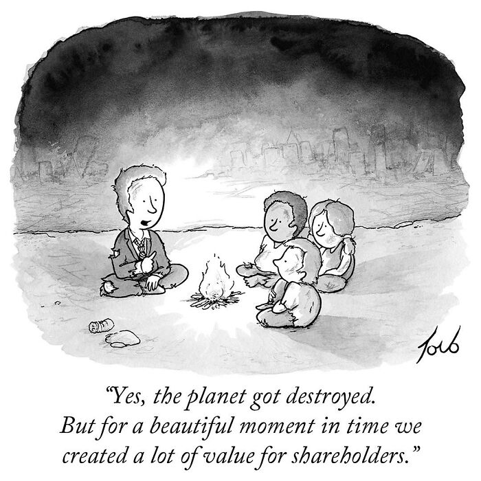 One-panel comic by New Yorker cartoonist Tom Toro showing people around a campfire reflecting on planet destruction and shareholder value.