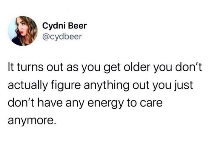 Tweet by Cydni Beer about aging with sarcastic humor, reflecting on energy and caring, from Mother Of Sarcasm posts.