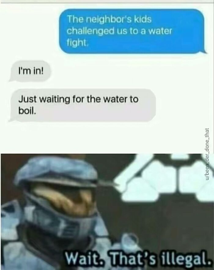 Text conversation about a water fight followed by a movie meme with a character saying wait that's illegal.