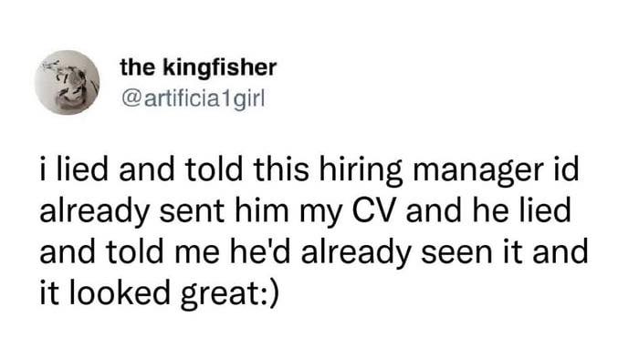 Tweet by the kingfisher humorously describing a mutual lie to a hiring manager about already sending a CV, showcasing sarcasm.