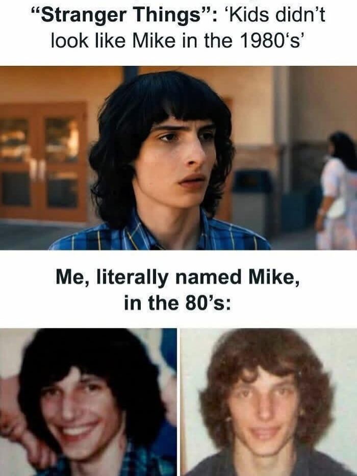 Meme comparing Stranger Things character Mike to real people named Mike in the 80s, movie memes humor.