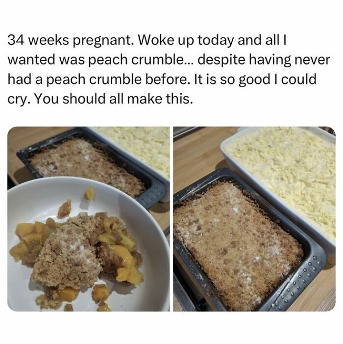 Peach crumble dessert recently made by a 34 weeks pregnant person, featured in cheerful memes about wasting time online.