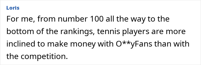 Comment about tennis players making more money with OnlyFans than in competitions, referencing adult content creation. Comment about tennis players making more money with OnlyFans than in competitions, referencing adult content creation.
