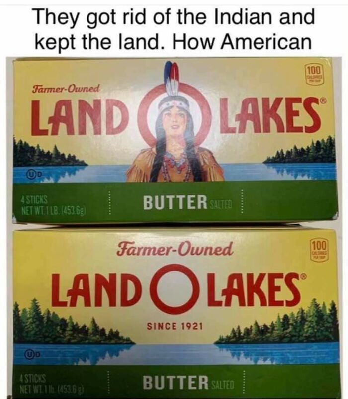 Land O Lakes butter packaging with Native American imagery and a caption about land ownership humor post. Land O Lakes butter packaging with Native American imagery and a caption about land ownership humor post.