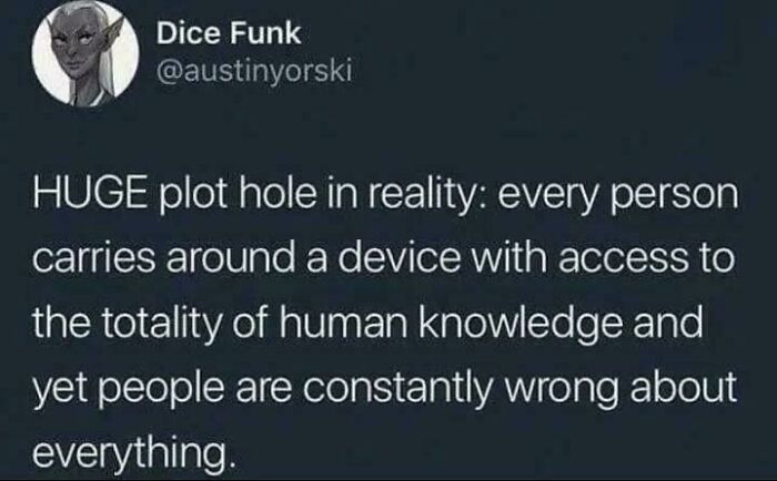 Screenshot of a chaotic non-political tweet highlighting the irony of people having all knowledge on devices yet being wrong often.
