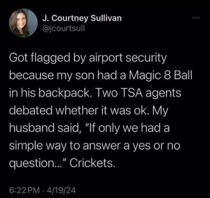 Screenshot of a chaotic non-political tweet about TSA agents debating a Magic 8 Ball in a son's backpack at airport security. Screenshot of a chaotic non-political tweet about TSA agents debating a Magic 8 Ball in a son's backpack at airport security.