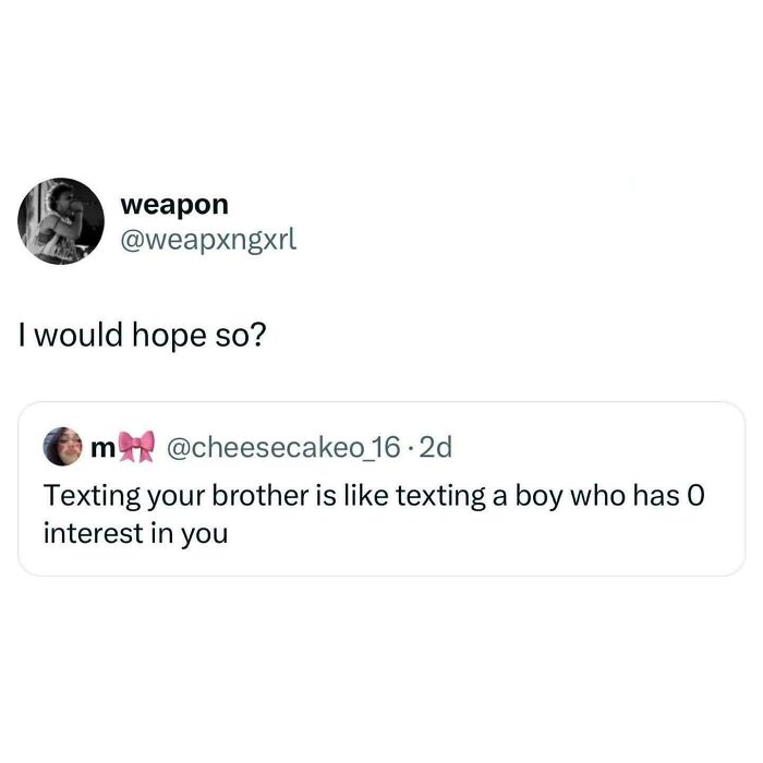 Screenshot of a chaotic non-political tweet about texting your brother being like texting an uninterested boy.