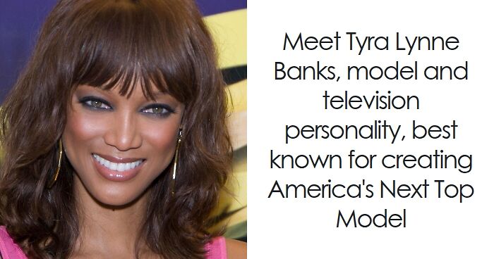 Tyra Banks: Bio And Career Highlights