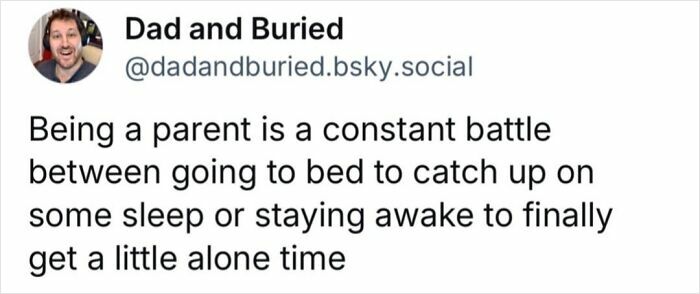 Social media meme for parents about the constant struggle between sleep and finding alone time in daily life.