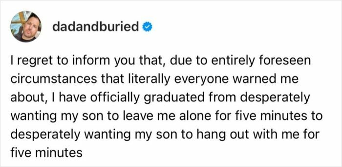 Text meme from dadandburied about relatable parenting moments, highlighting feelings of wanting attention from son.