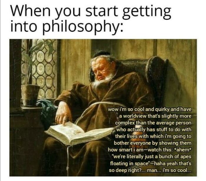 Older man in a robe reading a book with a humorous caption about getting into philosophy and complex worldviews meme.