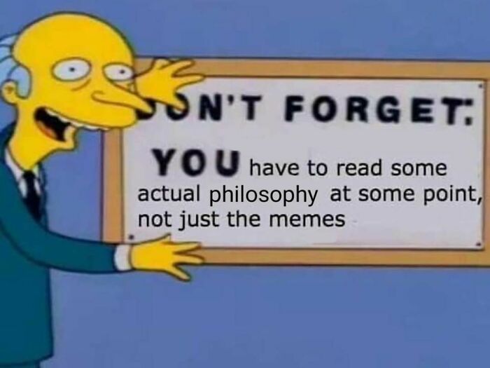 Character from animated show presenting a board with a message about reading actual philosophy beyond memes in intelectual philosophy memes.