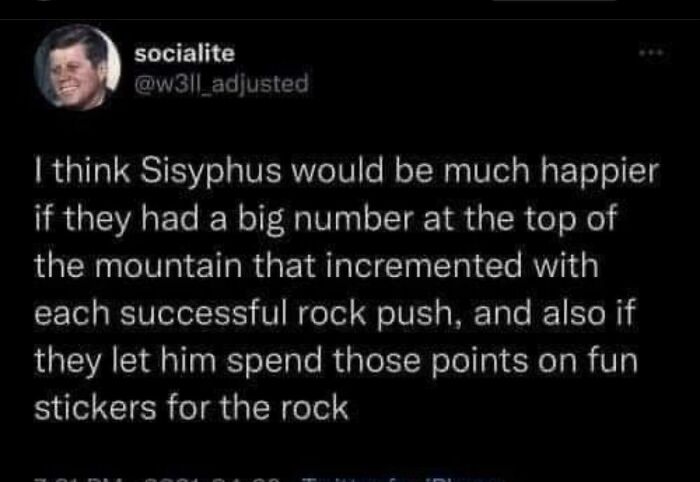 Funny intellectual philosophy meme about Sisyphus being happier with a point system and rewards for pushing the rock.